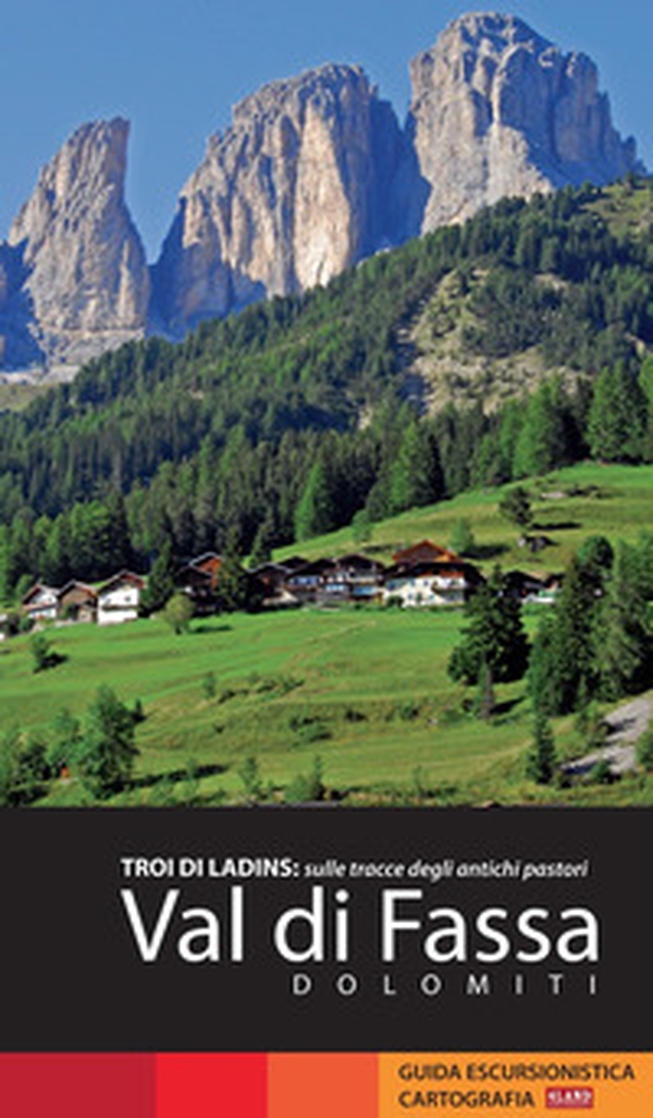 Val di Fassa. Dolomiti. Troi di Ladins: sulle tracce degli antichi pastori - Librerie.coop Val di Fassa. Dolomiti. Troi di Ladins: sulle tracce degli antichi pastori - Librerie.coop