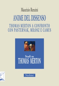 Anime del dissenso. Thomas Merton a confronto con Pasternak, Milosz e Camus - Librerie.coop
