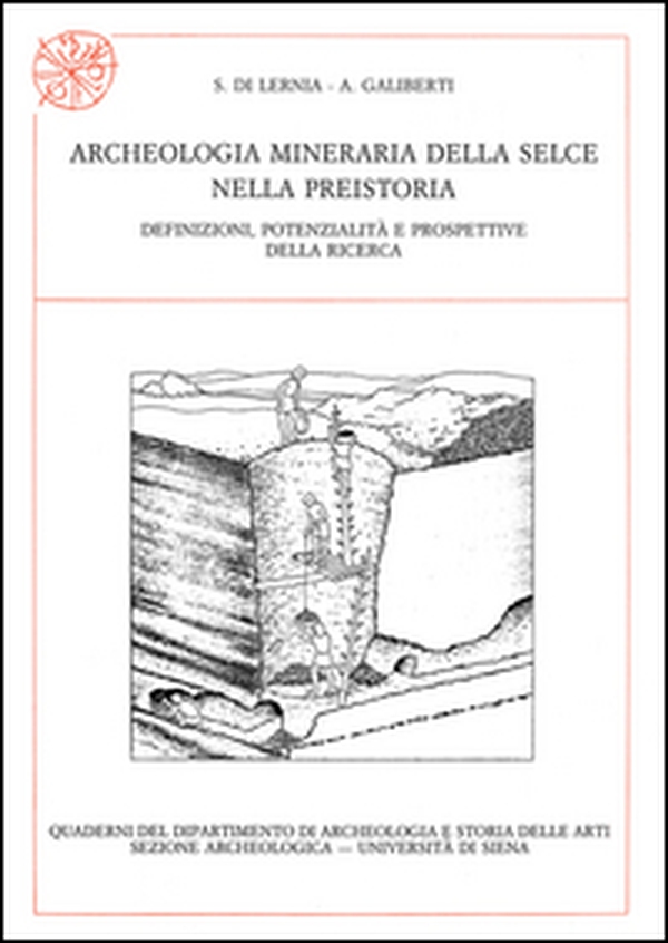 Archeologia mineraria della selce nella preistoria. Definizioni, potenzialità e prospettive della ricerca - Librerie.coop Archeologia mineraria della selce nella preistoria. Definizioni, potenzialità e prospettive della ricerca - Librerie.coop