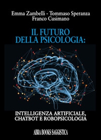 Il futuro della psicologia: intelligenza artificiale, chatbot e robopsicologia - Librerie.coop