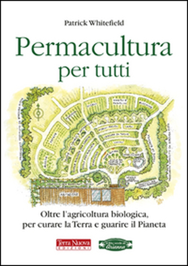 Permacultura per tutti. Oltre l'agricoltura biologica, per curare la Terra e guarire il pianeta - Librerie.coop Permacultura per tutti. Oltre l'agricoltura biologica, per curare la Terra e guarire il pianeta - Librerie.coop