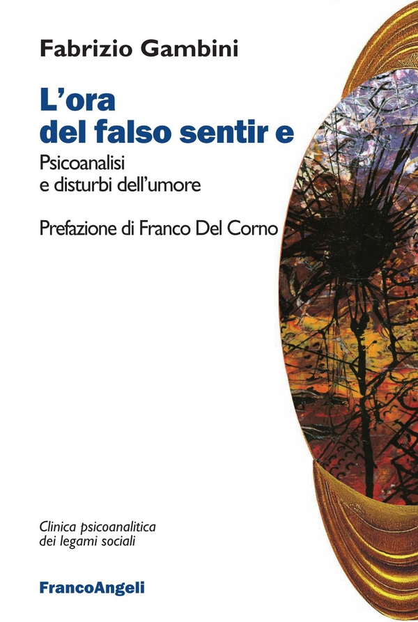 L'ora del falso sentire. Psicoanalisi e disturbi dell'umore - Librerie.coop L'ora del falso sentire. Psicoanalisi e disturbi dell'umore - Librerie.coop