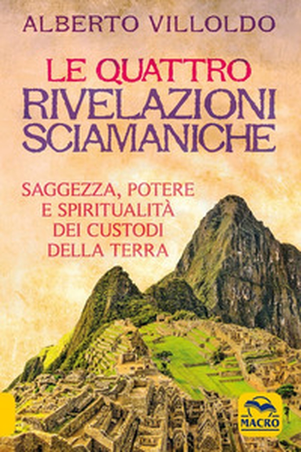 Le quattro rivelazioni. Saggezza, potere e spiritualità dei custodi della terra - Librerie.coop Le quattro rivelazioni. Saggezza, potere e spiritualità dei custodi della terra - Librerie.coop