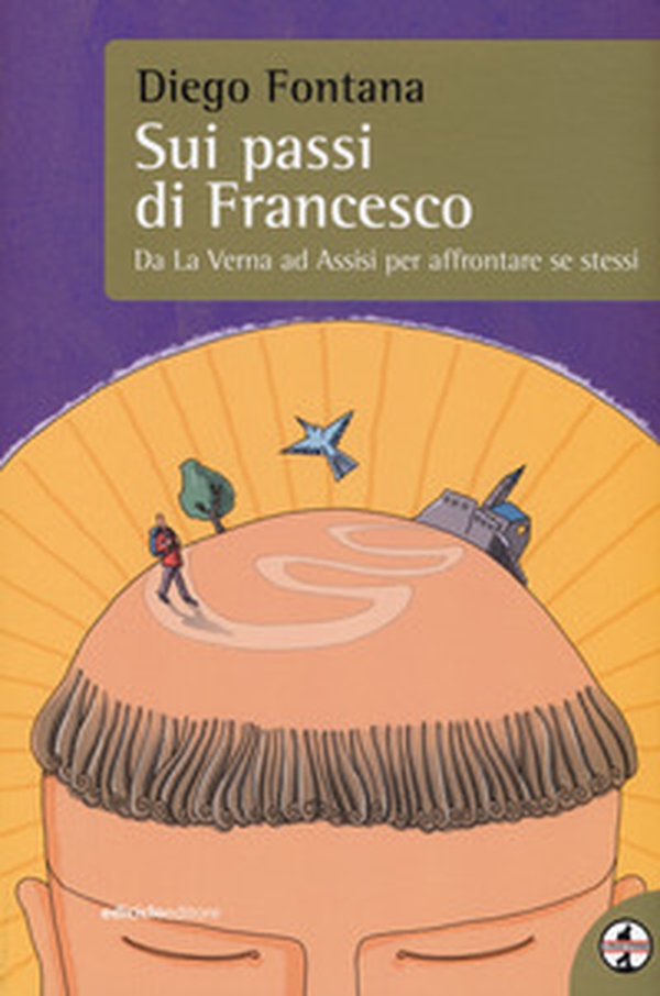 Sui passi di Francesco. Da La Verna ad Assisi per affrontare se stessi - Librerie.coop Sui passi di Francesco. Da La Verna ad Assisi per affrontare se stessi - Librerie.coop