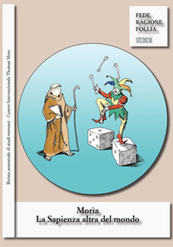 Morìa. La sapienza altra del mondo. Rivista semestrale di studi moreani Centro Internazionale Thomas More - Librerie.coop Morìa. La sapienza altra del mondo. Rivista semestrale di studi moreani Centro Internazionale Thomas More - Librerie.coop