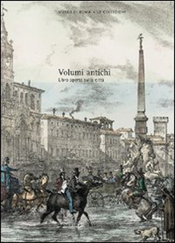 Volumi antichi. Libro aperto sulla città. Catalogo delle collezioni - Librerie.coop Volumi antichi. Libro aperto sulla città. Catalogo delle collezioni - Librerie.coop
