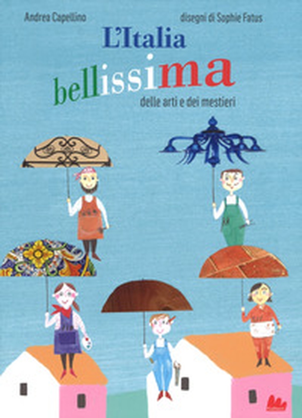 L'Italia bellissima delle arti e dei mestieri - Librerie.coop L'Italia bellissima delle arti e dei mestieri - Librerie.coop