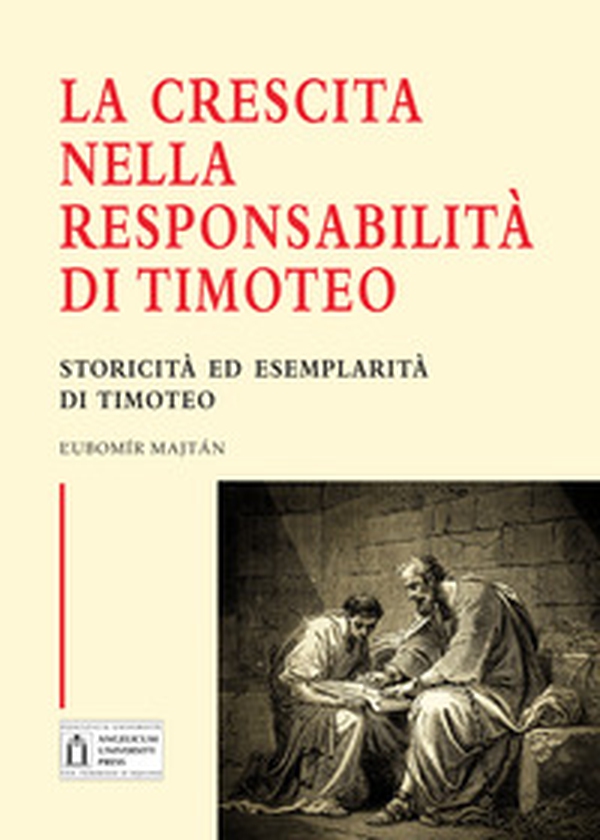 La crescita nella responsabilità di Timoteo. Storicità ed esemplarità di Timoteo - Librerie.coop La crescita nella responsabilità di Timoteo. Storicità ed esemplarità di Timoteo - Librerie.coop