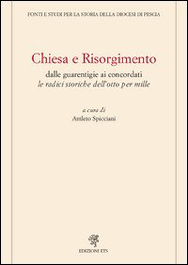 Chiesa e Risorgimento. Dalle guarentigie ai concordati le radici storiche dell'otto per mille - Librerie.coop Chiesa e Risorgimento. Dalle guarentigie ai concordati le radici storiche dell'otto per mille - Librerie.coop