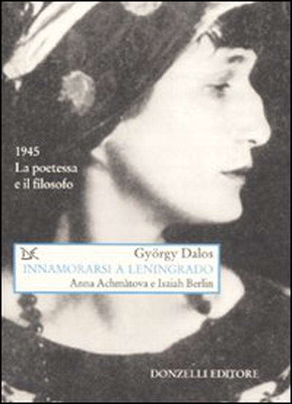 Innamorarsi a Leningrado. Anna Achmàtova e Isaiah Berlin - Librerie.coop Innamorarsi a Leningrado. Anna Achmàtova e Isaiah Berlin - Librerie.coop