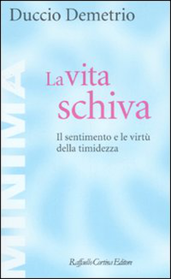 La vita schiva. Il sentimento e le virtù della timidezza - Librerie.coop La vita schiva. Il sentimento e le virtù della timidezza - Librerie.coop