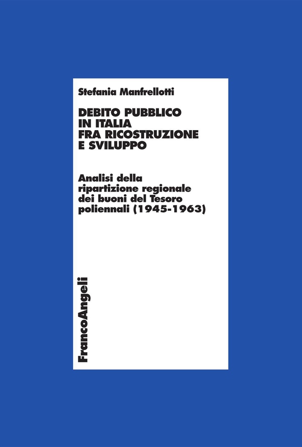 Debito pubblico in Italia fra ricostruzione e sviluppo. Analisi della ripartizione regionale dei buoni del Tesoro poliennali (1945-1963) - Librerie.coop Debito pubblico in Italia fra ricostruzione e sviluppo. Analisi della ripartizione regionale dei buoni del Tesoro poliennali (1945-1963) - Librerie.coop