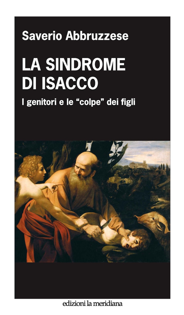 La sindrome di Isacco. I genitori e le "colpe" dei figli - Librerie.coop La sindrome di Isacco. I genitori e le "colpe" dei figli - Librerie.coop