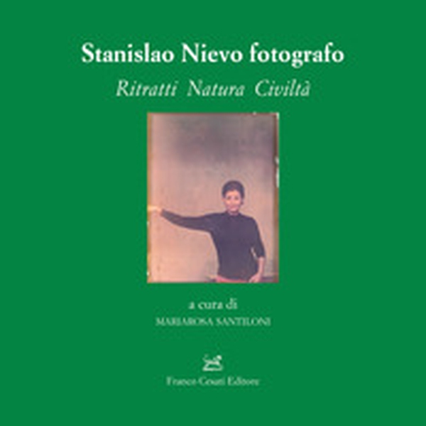 Stanislao Nievo fotografo. Ritratti natura civiltà - Librerie.coop Stanislao Nievo fotografo. Ritratti natura civiltà - Librerie.coop