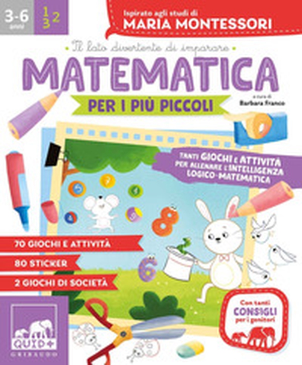 Matematica per i più piccoli. Tanti giochi e attività per allenare l'intelligenza logico-matematica. Ispirato agli studi di Maria Montessori. Con adesivi - Librerie.coop Matematica per i più piccoli. Tanti giochi e attività per allenare l'intelligenza logico-matematica. Ispirato agli studi di Maria Montessori. Con adesivi - Librerie.coop
