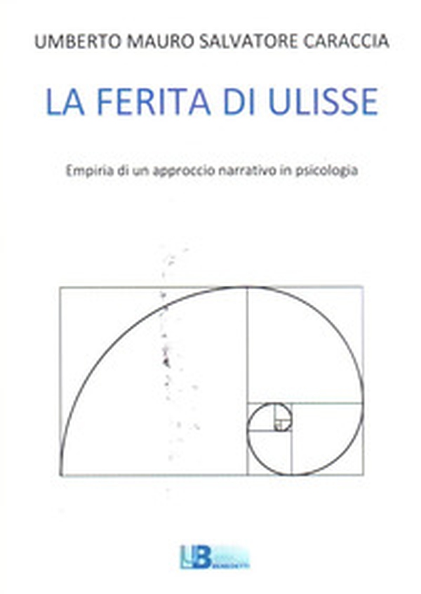 La ferita di Ulisse. Empiria di un approccio narrativo in psicologia - Librerie.coop La ferita di Ulisse. Empiria di un approccio narrativo in psicologia - Librerie.coop