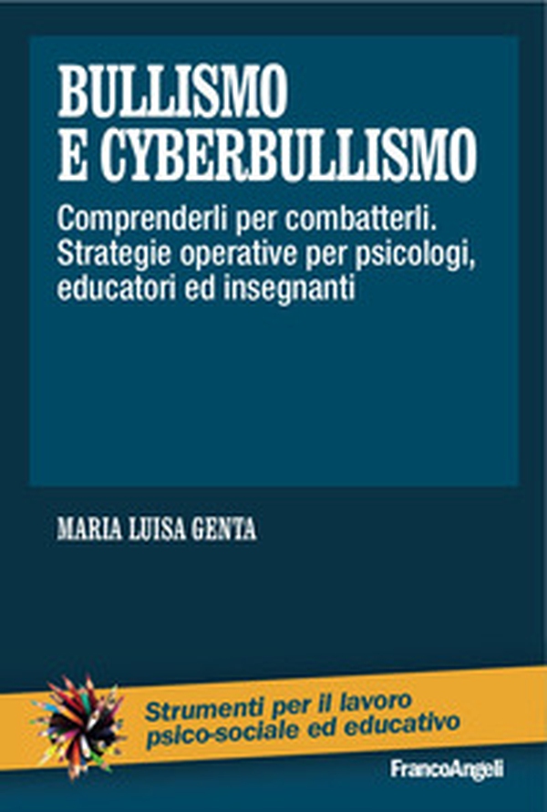 Bullismo e cyberbullismo. Comprenderli per combatterli. Strategie operative per psicologi, educatori ed insegnanti - Librerie.coop Bullismo e cyberbullismo. Comprenderli per combatterli. Strategie operative per psicologi, educatori ed insegnanti - Librerie.coop