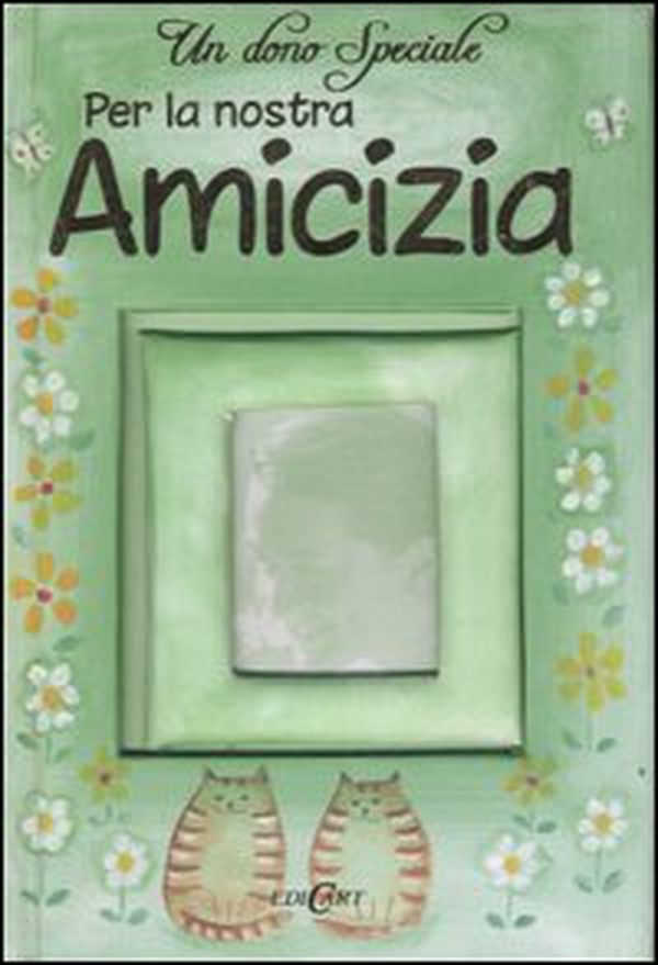 Un dono speciale per la nostra amicizia - Librerie.coop Un dono speciale per la nostra amicizia - Librerie.coop