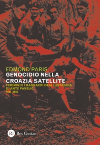 Il genocidio nella Croazia satellite. I crimini e i massacri degli utascia di Ante Pavelic (1941-1945) - Librerie.coop