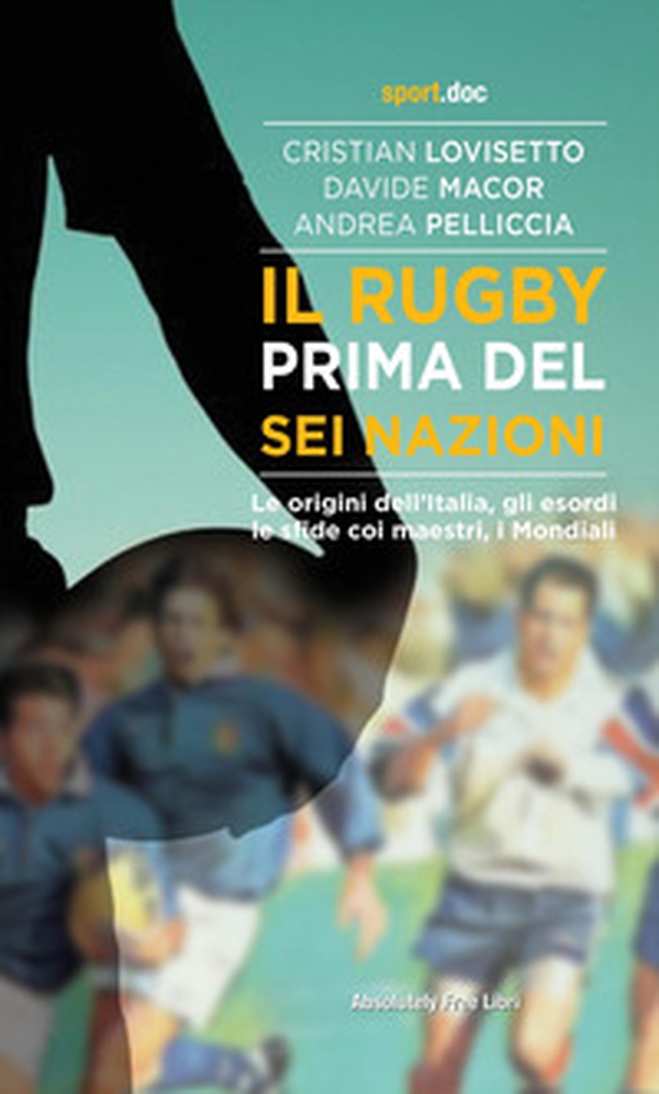 Il rugby prima del Sei Nazioni - Librerie.coop Il rugby prima del Sei Nazioni - Librerie.coop