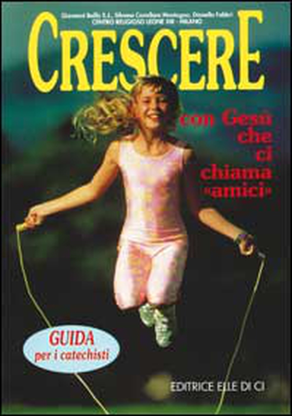 Crescere con Gesù che ci chiama «Amici». Guida per i catechisti - Librerie.coop Crescere con Gesù che ci chiama «Amici». Guida per i catechisti - Librerie.coop