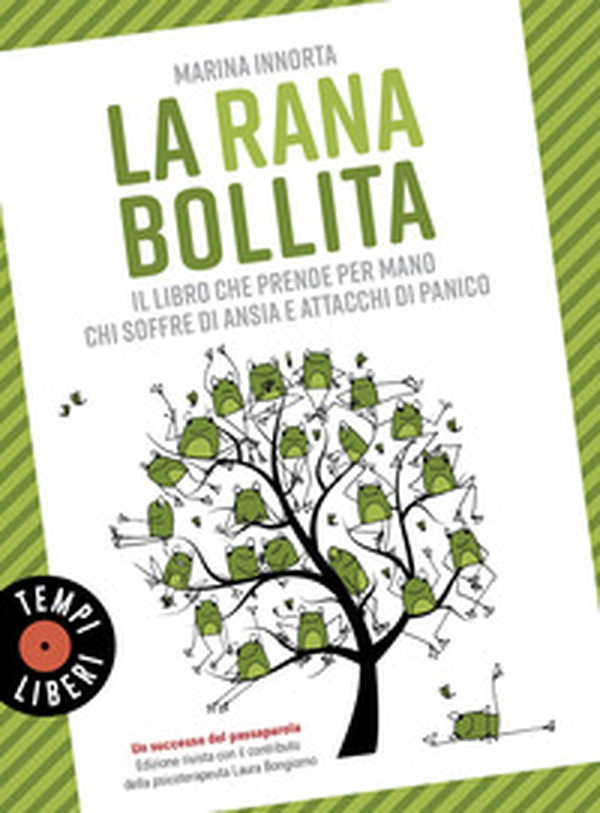 La rana bollita. Il libro che prende per mano chi soffre di ansia e attacchi di panico - Librerie.coop La rana bollita. Il libro che prende per mano chi soffre di ansia e attacchi di panico - Librerie.coop