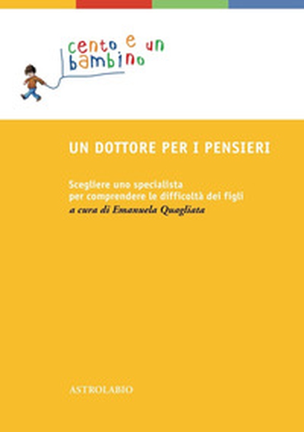 Un dottore per i pensieri. Scegliere uno specialista per comprendere le difficoltà dei figli - Librerie.coop Un dottore per i pensieri. Scegliere uno specialista per comprendere le difficoltà dei figli - Librerie.coop
