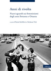 Anni di rivolta. Nuovi sguardi sui femminismi degli anni Settanta e Ottanta - Librerie.coop