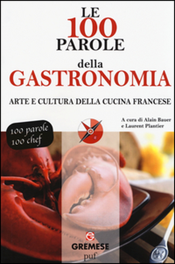Le 100 parole della gastronomia. Arte e cultura della cucina francese - Librerie.coop Le 100 parole della gastronomia. Arte e cultura della cucina francese - Librerie.coop