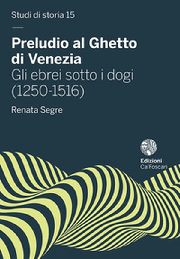 Preludio al Ghetto di Venezia. Gli ebrei sotto i dogi (1250-1516) - Librerie.coop Preludio al Ghetto di Venezia. Gli ebrei sotto i dogi (1250-1516) - Librerie.coop