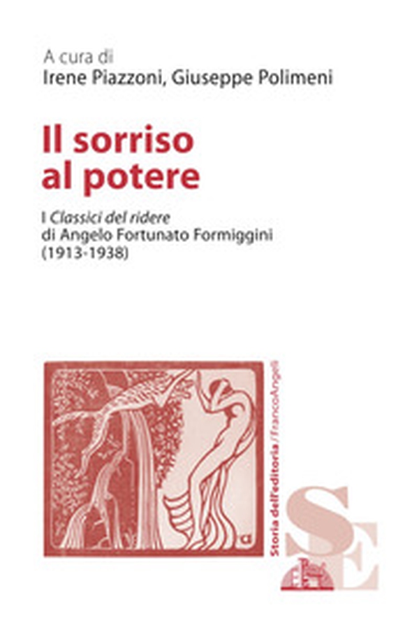 Il sorriso al potere. I «Classici del ridere» di Angelo Fortunato Formiggini (1913-1938) - Librerie.coop Il sorriso al potere. I «Classici del ridere» di Angelo Fortunato Formiggini (1913-1938) - Librerie.coop