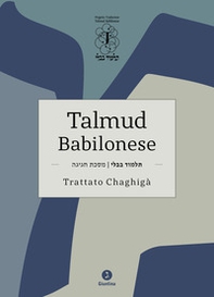 Talmud babilonese. Trattato Chaghigà. Testo ebraico a fronte - Librerie.coop