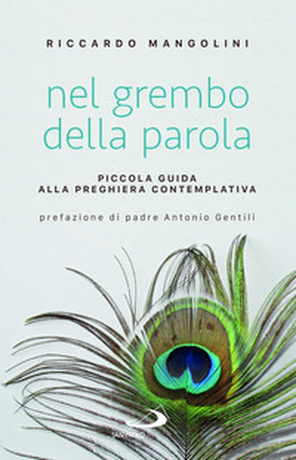 Nel grembo della parola. Piccola guida alla preghiera contemplativa - Librerie.coop Nel grembo della parola. Piccola guida alla preghiera contemplativa - Librerie.coop