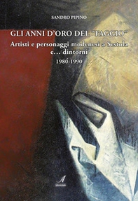 Gli anni d'oro del «Faggio». Artisti e personaggi modenesi a Sestola e... dintorni 1980-1990 - Librerie.coop