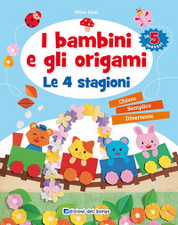 I bambini e gli origami. Le 4 stagioni - Librerie.coop I bambini e gli origami. Le 4 stagioni - Librerie.coop