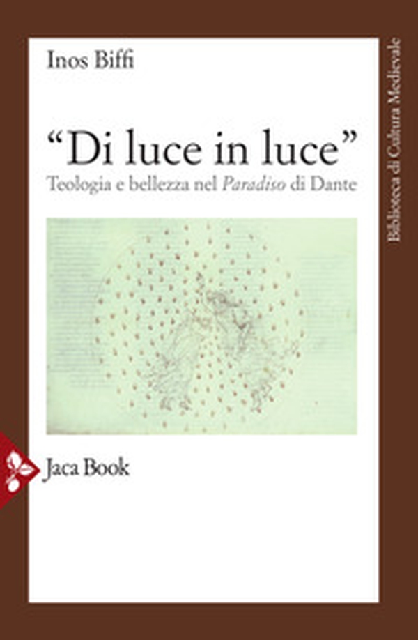 «Di luce in luce». Teologia e bellezza nel Paradiso di Dante - Librerie.coop «Di luce in luce». Teologia e bellezza nel Paradiso di Dante - Librerie.coop