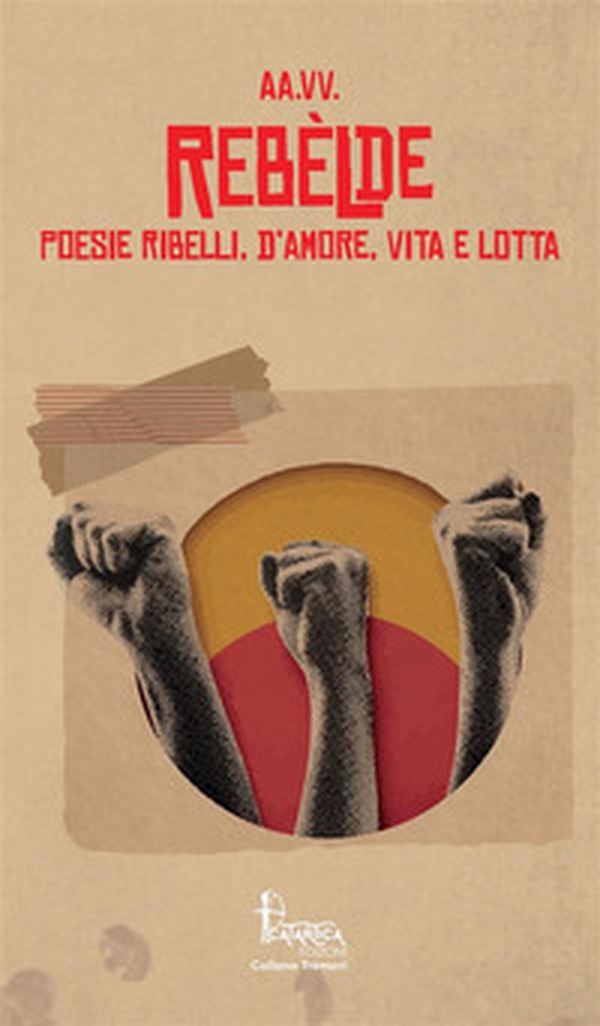 Rebèlde. Poesie ribelli, d'amore, vita e lotta - Librerie.coop Rebèlde. Poesie ribelli, d'amore, vita e lotta - Librerie.coop