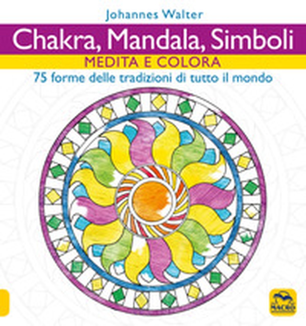 Chakra, mandala, simboli. Medita e colora. 75 forme delle tradizioni di tutto il mondo - Librerie.coop Chakra, mandala, simboli. Medita e colora. 75 forme delle tradizioni di tutto il mondo - Librerie.coop