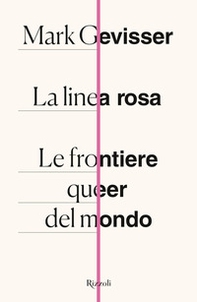 La linea rosa. Le frontiere queer del mondo - Librerie.coop