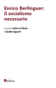 Enrico Berlinguer: il socialismo necessario - Librerie.coop