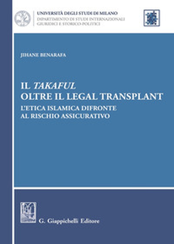 Il takaful oltre il legal transplant. L'etica islamica difronte al rischio assicurativo - Librerie.coop Il takaful oltre il legal transplant. L'etica islamica difronte al rischio assicurativo - Librerie.coop