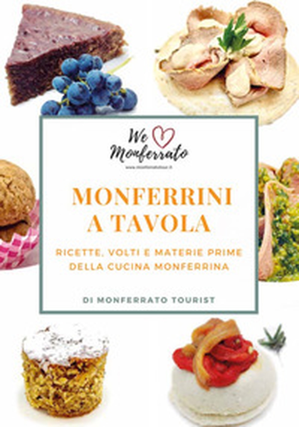 Monferrini a tavola. Ricette, volti e materie prime della cucina monferrina - Librerie.coop Monferrini a tavola. Ricette, volti e materie prime della cucina monferrina - Librerie.coop