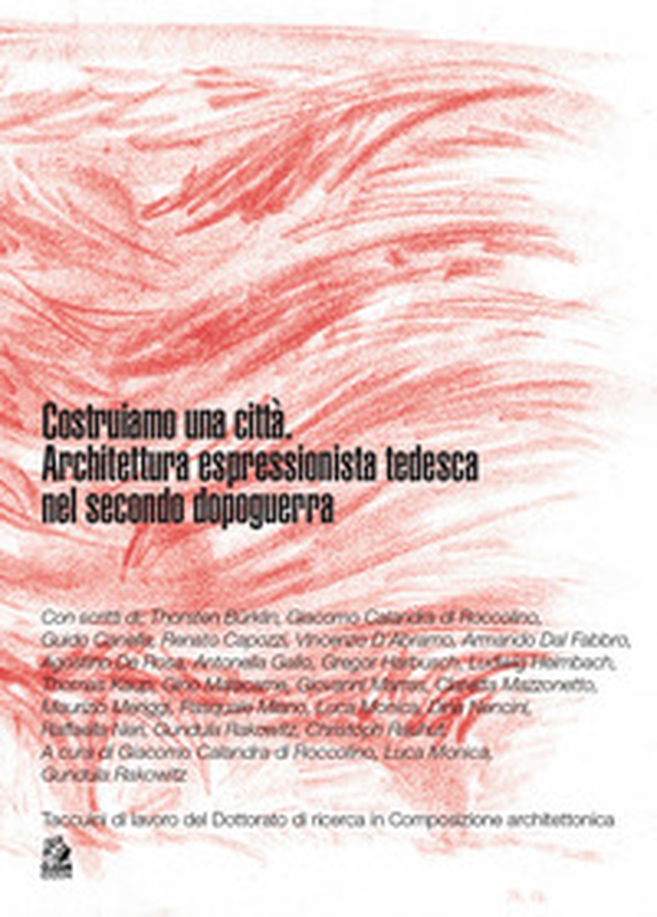 Costruiamo una città. Architettura espressionista tedesca nel secondo dopoguerra - Librerie.coop Costruiamo una città. Architettura espressionista tedesca nel secondo dopoguerra - Librerie.coop