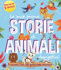 Le mie prime storie di animali domestici. Storie in 5 minuti - Librerie.coop