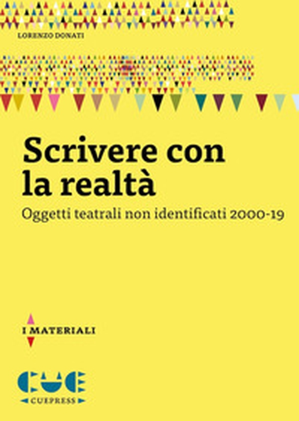 Scrivere con la realtà. Oggetti teatrali non identificati 2000-19 - Librerie.coop Scrivere con la realtà. Oggetti teatrali non identificati 2000-19 - Librerie.coop