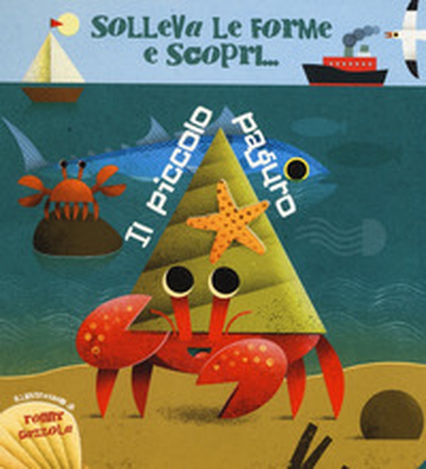 Il piccolo paguro. Solleva le forme e scopri... - Librerie.coop Il piccolo paguro. Solleva le forme e scopri... - Librerie.coop