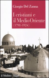 I cristiani e il Medio Oriente (1789-1924) - Librerie.coop