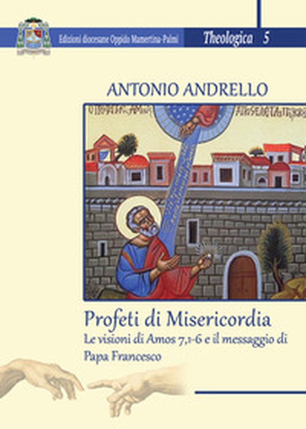 Profeti di misericordia. Le visioni di Amos 7,1-6 e il messaggio di Papa Francesco - Librerie.coop Profeti di misericordia. Le visioni di Amos 7,1-6 e il messaggio di Papa Francesco - Librerie.coop