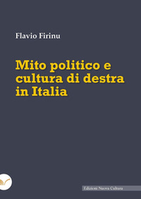Mito politico e cultura di destra in Italia - Librerie.coop Mito politico e cultura di destra in Italia - Librerie.coop