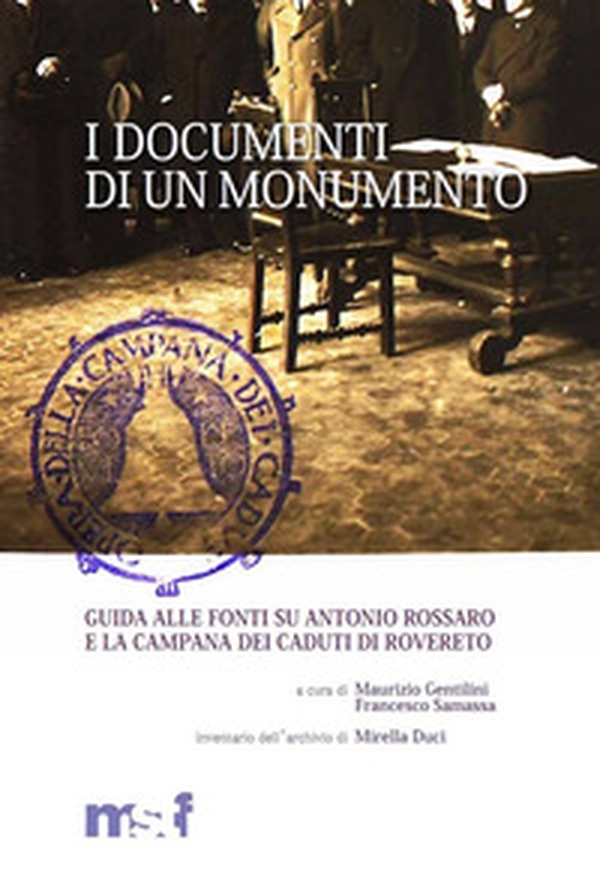 I documenti di un monumento. Guida alle fonti su Antonio Rossaro e la Campana dei caduti di Rovereto - Librerie.coop I documenti di un monumento. Guida alle fonti su Antonio Rossaro e la Campana dei caduti di Rovereto - Librerie.coop